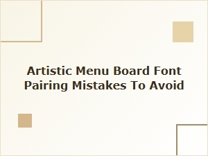 Avoiding Font Pairing Pitfalls on Menu Boards
