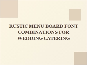 The Perfect Rustic Menu Font Pairings for Your Wedding
